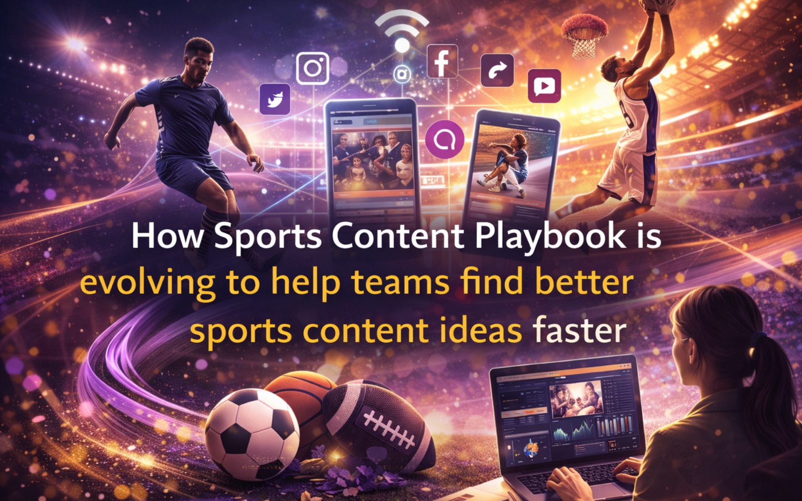 Cómo evoluciona Sports Content Playbook para ayudar a los equipos a encontrar mejores ideas de contenido deportivo más rápido